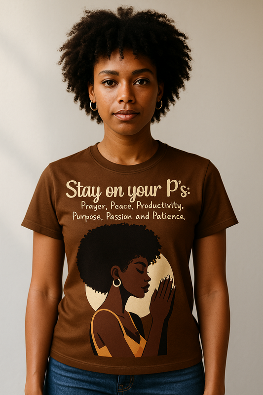 Stay on your P’s: Prayer, Peace, Productivity, Purpose, Passion, Patience