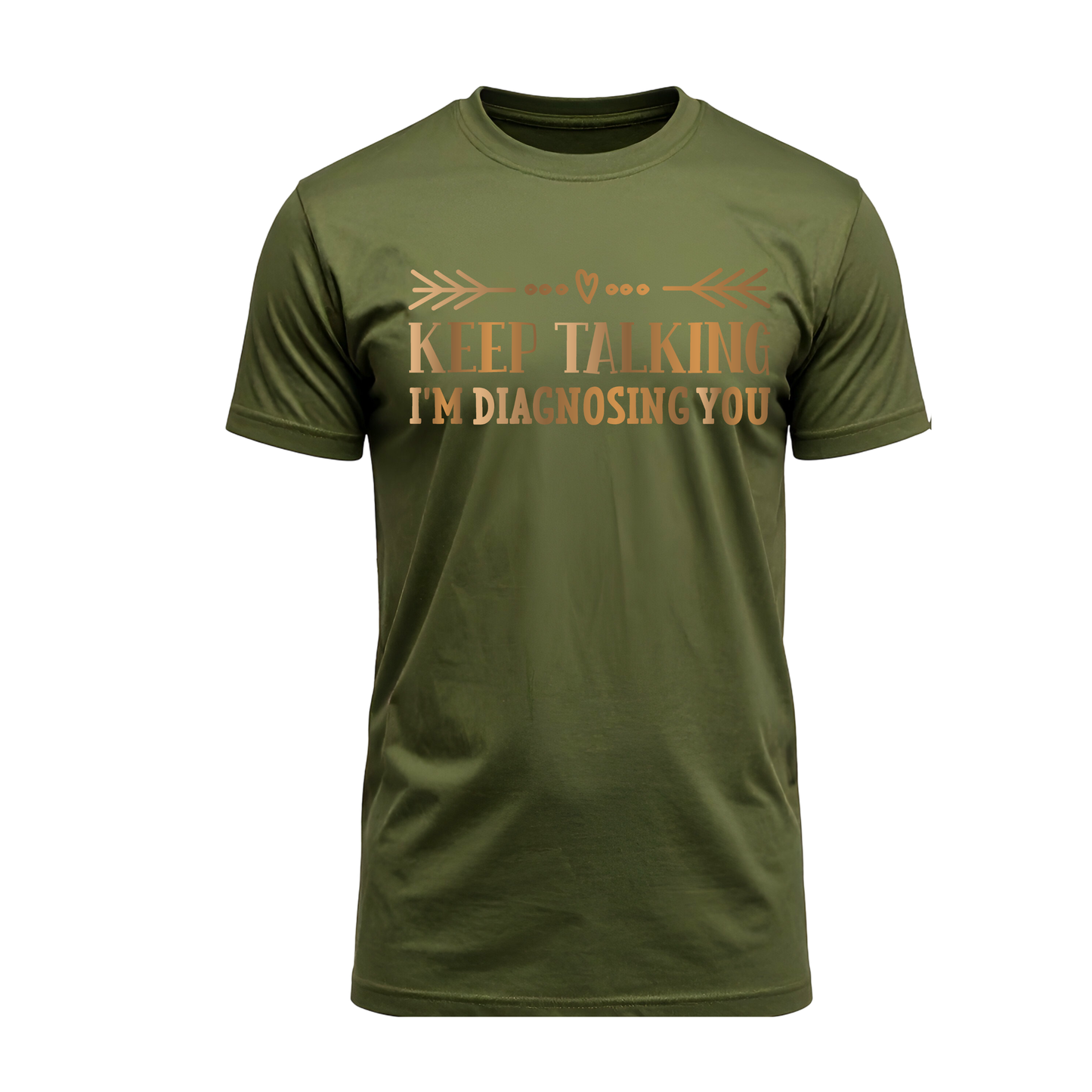 “Keep Talking, I’m Diagnosing You” Tee – For the Unbothered, Observant & Professionally Petty